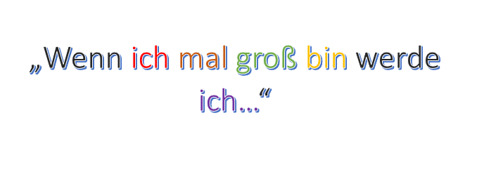 "Wenn ich mal groß bin, werde ich..."